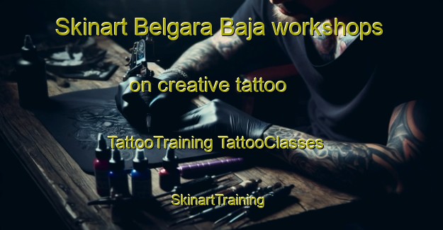 Skinart Belgara Baja workshops on creative tattoo | #TattooTraining #TattooClasses #SkinartTraining-Spain