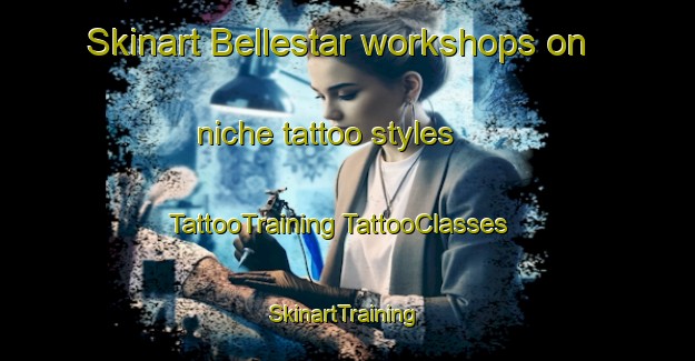 Skinart Bellestar workshops on niche tattoo styles | #TattooTraining #TattooClasses #SkinartTraining-Spain