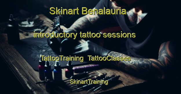 Skinart Benalauria introductory tattoo sessions | TattooTraining | TattooClasses | SkinartTraining-Spain