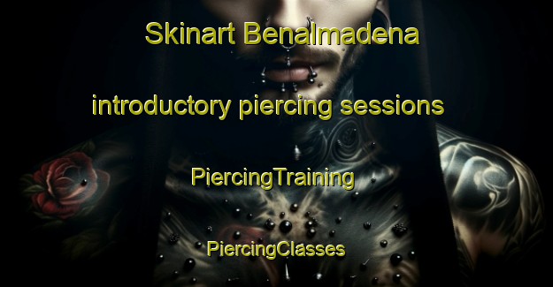 Skinart Benalmadena introductory piercing sessions | #PiercingTraining #PiercingClasses #SkinartTraining-Spain