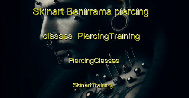 Skinart Benirrama piercing classes | #PiercingTraining #PiercingClasses #SkinartTraining-Spain