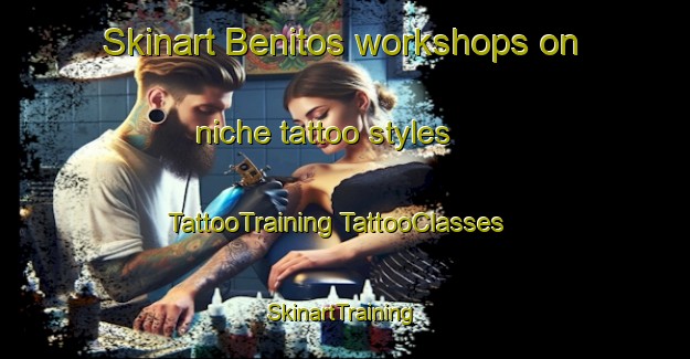 Skinart Benitos workshops on niche tattoo styles | #TattooTraining #TattooClasses #SkinartTraining-Spain