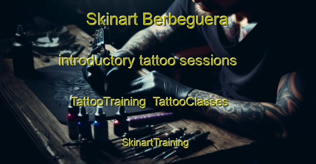 Skinart Berbeguera introductory tattoo sessions | TattooTraining | TattooClasses | SkinartTraining-Spain