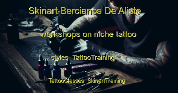 Skinart Bercianos De Aliste workshops on niche tattoo styles | TattooTraining | TattooClasses | SkinartTraining-Spain