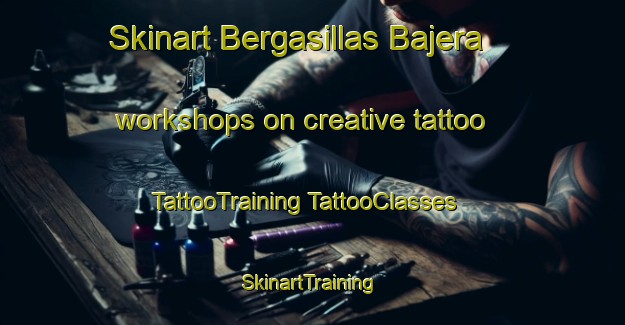 Skinart Bergasillas Bajera workshops on creative tattoo | #TattooTraining #TattooClasses #SkinartTraining-Spain