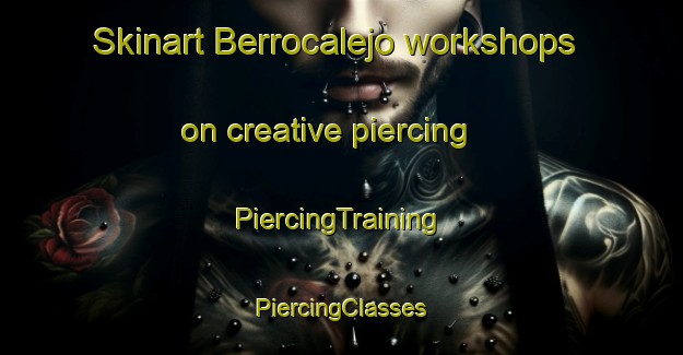 Skinart Berrocalejo workshops on creative piercing | #PiercingTraining #PiercingClasses #SkinartTraining-Spain