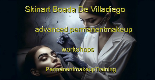 Skinart Boada De Villadiego advanced permanentmakeup workshops | #PermanentmakeupTraining #PermanentmakeupClasses #SkinartTraining-Spain