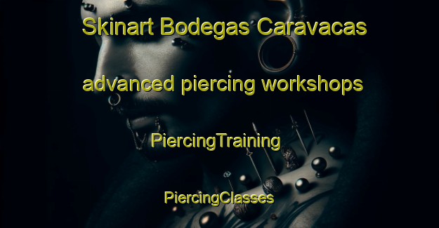 Skinart Bodegas Caravacas advanced piercing workshops | #PiercingTraining #PiercingClasses #SkinartTraining-Spain