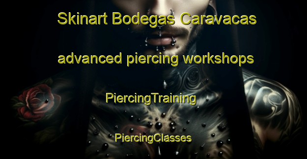 Skinart Bodegas Caravacas advanced piercing workshops | #PiercingTraining #PiercingClasses #SkinartTraining-Spain