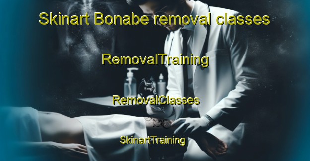 Skinart Bonabe removal classes | RemovalTraining | RemovalClasses | SkinartTraining-Spain