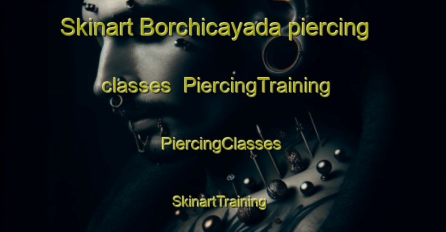 Skinart Borchicayada piercing classes | #PiercingTraining #PiercingClasses #SkinartTraining-Spain