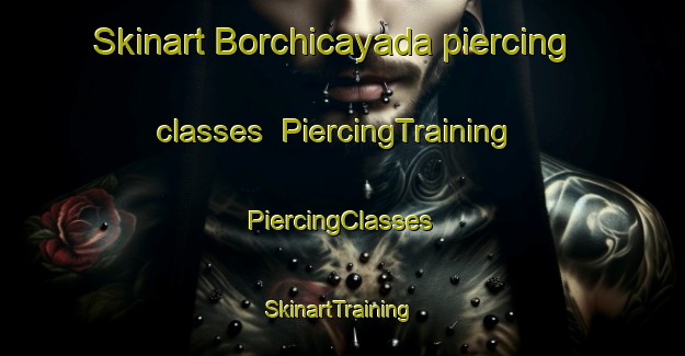 Skinart Borchicayada piercing classes | #PiercingTraining #PiercingClasses #SkinartTraining-Spain