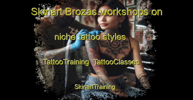 Skinart Brozas workshops on niche tattoo styles | TattooTraining | TattooClasses | SkinartTraining-Spain
