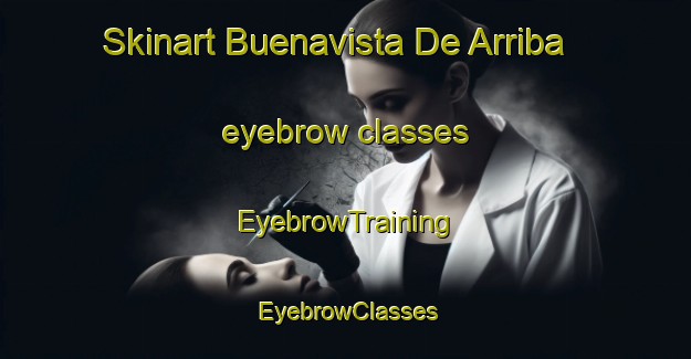 Skinart Buenavista De Arriba eyebrow classes | EyebrowTraining | EyebrowClasses | SkinartTraining-Spain