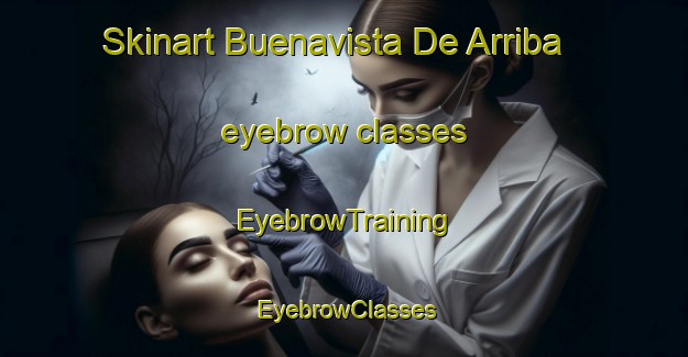 Skinart Buenavista De Arriba eyebrow classes | EyebrowTraining | EyebrowClasses | SkinartTraining-Spain