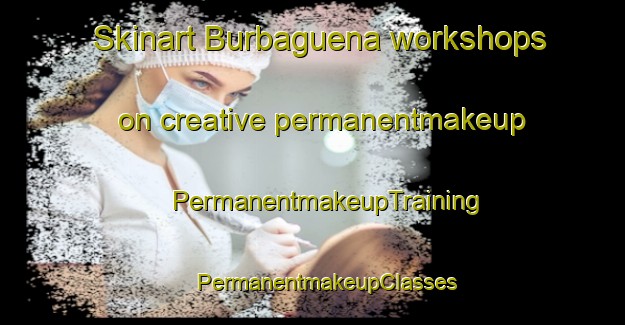 Skinart Burbaguena workshops on creative permanentmakeup | #PermanentmakeupTraining #PermanentmakeupClasses #SkinartTraining-Spain