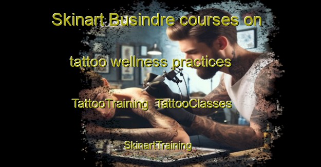 Skinart Busindre courses on tattoo wellness practices | TattooTraining | TattooClasses | SkinartTraining-Spain