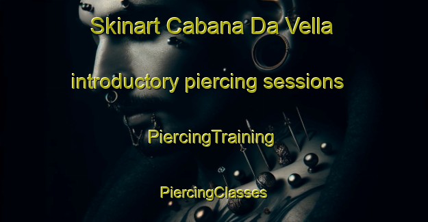 Skinart Cabana Da Vella introductory piercing sessions | #PiercingTraining #PiercingClasses #SkinartTraining-Spain