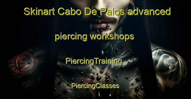 Skinart Cabo De Palos advanced piercing workshops | #PiercingTraining #PiercingClasses #SkinartTraining-Spain