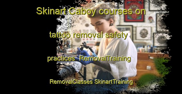 Skinart Caboy courses on tattoo removal safety practices | #RemovalTraining #RemovalClasses #SkinartTraining-Spain