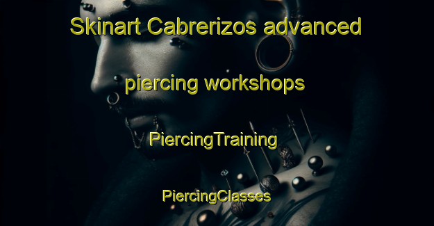 Skinart Cabrerizos advanced piercing workshops | #PiercingTraining #PiercingClasses #SkinartTraining-Spain