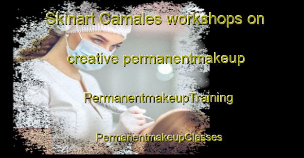 Skinart Camales workshops on creative permanentmakeup | #PermanentmakeupTraining #PermanentmakeupClasses #SkinartTraining-Spain