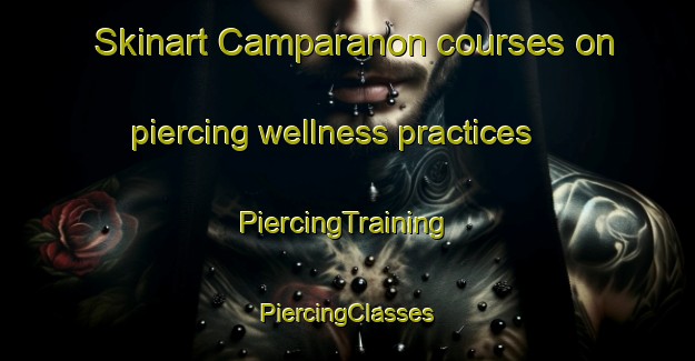 Skinart Camparanon courses on piercing wellness practices | #PiercingTraining #PiercingClasses #SkinartTraining-Spain