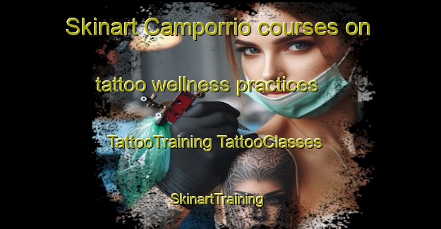 Skinart Camporrio courses on tattoo wellness practices | #TattooTraining #TattooClasses #SkinartTraining-Spain