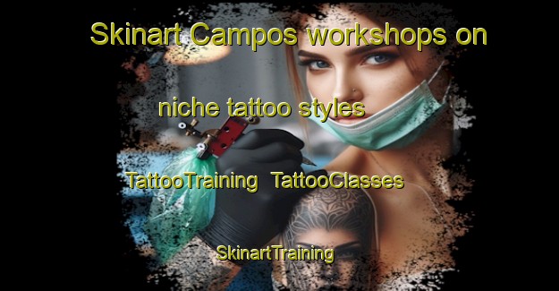 Skinart Campos workshops on niche tattoo styles | TattooTraining | TattooClasses | SkinartTraining-Spain