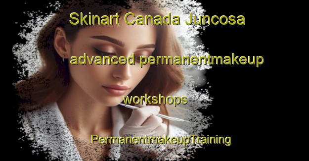 Skinart Canada Juncosa advanced permanentmakeup workshops | #PermanentmakeupTraining #PermanentmakeupClasses #SkinartTraining-Spain