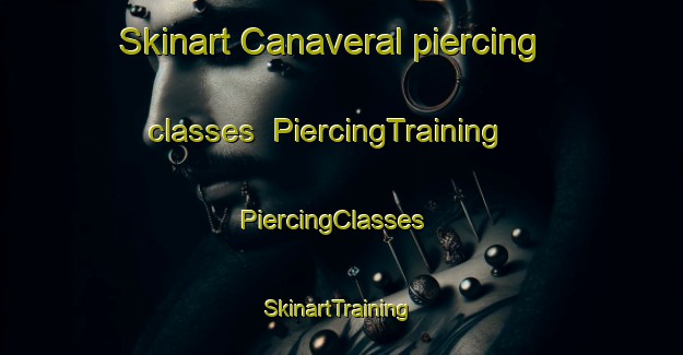 Skinart Canaveral piercing classes | PiercingTraining | PiercingClasses | SkinartTraining-Spain