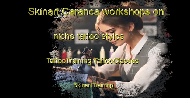 Skinart Caranca workshops on niche tattoo styles | #TattooTraining #TattooClasses #SkinartTraining-Spain