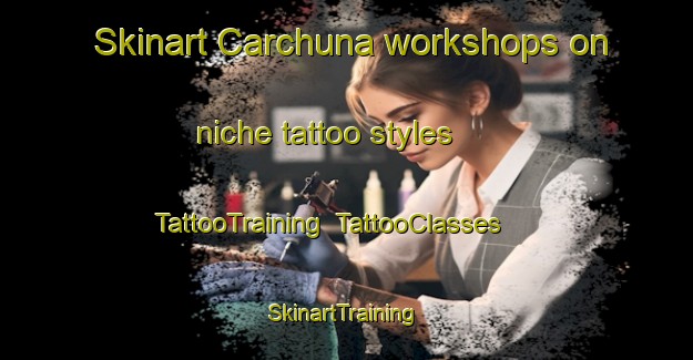 Skinart Carchuna workshops on niche tattoo styles | TattooTraining | TattooClasses | SkinartTraining-Spain