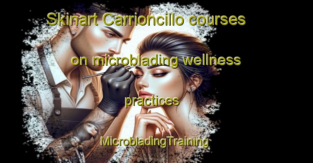 Skinart Carrioncillo courses on microblading wellness practices | #MicrobladingTraining #MicrobladingClasses #SkinartTraining-Spain