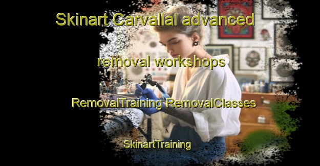 Skinart Carvallal advanced removal workshops | #RemovalTraining #RemovalClasses #SkinartTraining-Spain