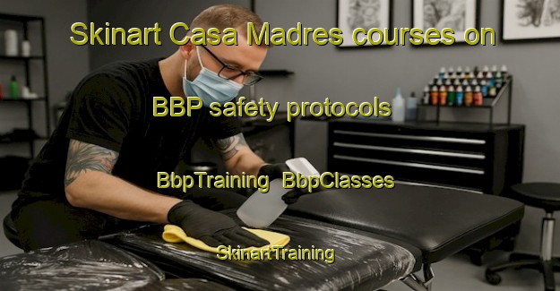Skinart Casa Madres courses on BBP safety protocols | BbpTraining | BbpClasses | SkinartTraining-Spain