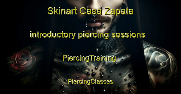 Skinart Casa Zapata introductory piercing sessions | #PiercingTraining #PiercingClasses #SkinartTraining-Spain