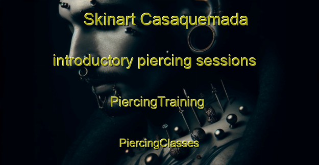 Skinart Casaquemada introductory piercing sessions | #PiercingTraining #PiercingClasses #SkinartTraining-Spain