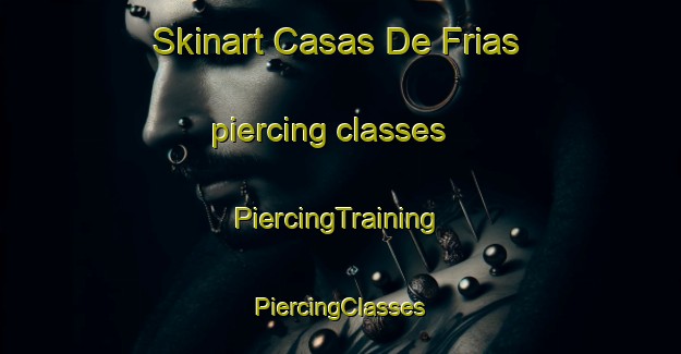 Skinart Casas De Frias piercing classes | #PiercingTraining #PiercingClasses #SkinartTraining-Spain