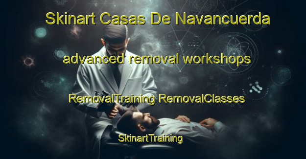 Skinart Casas De Navancuerda advanced removal workshops | #RemovalTraining #RemovalClasses #SkinartTraining-Spain