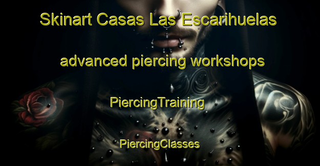 Skinart Casas Las Escarihuelas advanced piercing workshops | #PiercingTraining #PiercingClasses #SkinartTraining-Spain