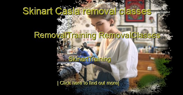 Skinart Casla removal classes | #RemovalTraining #RemovalClasses #SkinartTraining-Spain