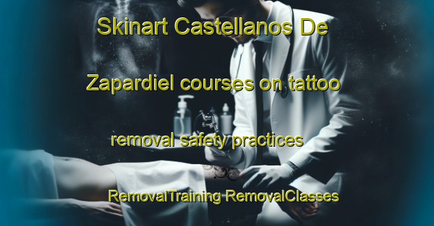 Skinart Castellanos De Zapardiel courses on tattoo removal safety practices | #RemovalTraining #RemovalClasses #SkinartTraining-Spain