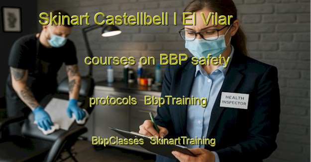 Skinart Castellbell I El Vilar courses on BBP safety protocols | BbpTraining | BbpClasses | SkinartTraining-Spain
