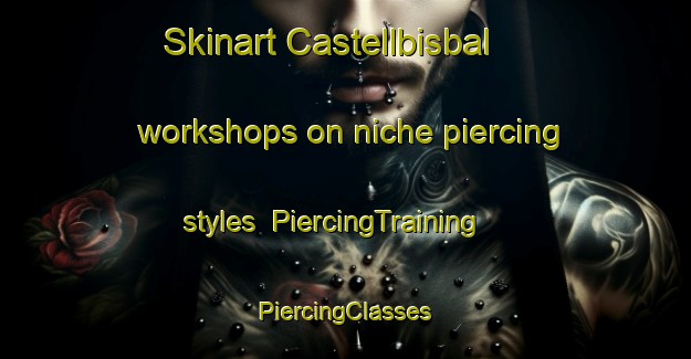 Skinart Castellbisbal workshops on niche piercing styles | #PiercingTraining #PiercingClasses #SkinartTraining-Spain