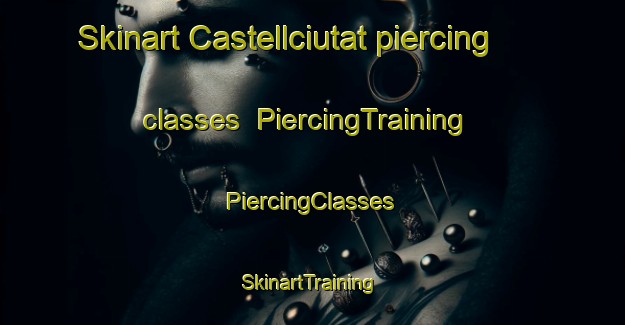 Skinart Castellciutat piercing classes | #PiercingTraining #PiercingClasses #SkinartTraining-Spain