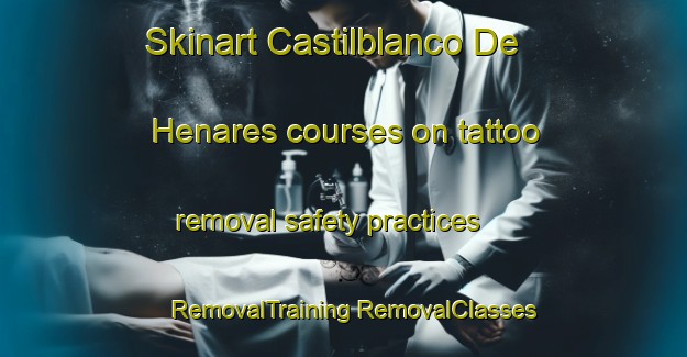 Skinart Castilblanco De Henares courses on tattoo removal safety practices | #RemovalTraining #RemovalClasses #SkinartTraining-Spain