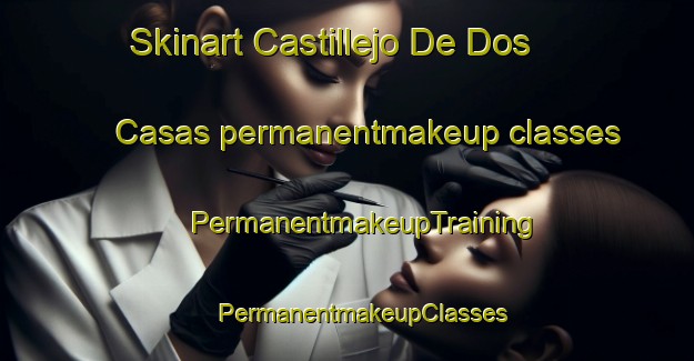 Skinart Castillejo De Dos Casas permanentmakeup classes | #PermanentmakeupTraining #PermanentmakeupClasses #SkinartTraining-Spain