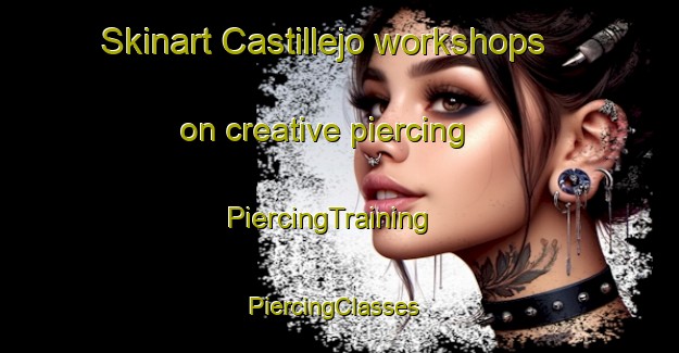 Skinart Castillejo workshops on creative piercing | PiercingTraining | PiercingClasses | SkinartTraining-Spain