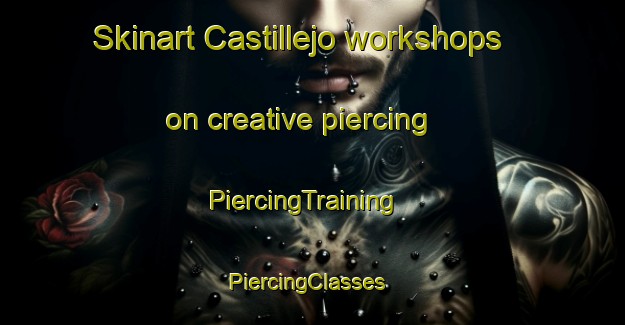 Skinart Castillejo workshops on creative piercing | PiercingTraining | PiercingClasses | SkinartTraining-Spain